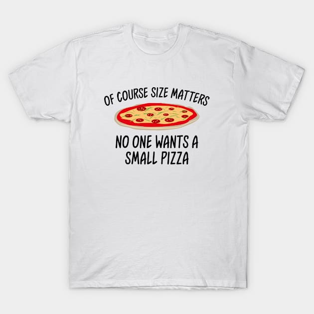 Of Course Size Matters T-Shirt by VectorPlanet